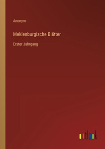 Meklenburgische Blätter: Erster Jahrgang (German Edition) Meklenburgische Blätter: Erster Jahrgang (German Edition)