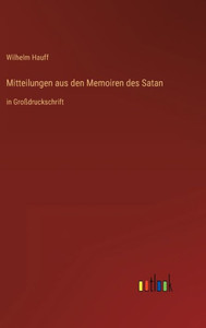 Mitteilungen Aus Den Memoiren Des Satan: In Großdruckschrift (German Edition) Mitteilungen Aus Den Memoiren Des Satan: In Großdruckschrift (German Edition)