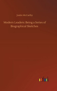 Modern Leaders: Being A Series Of Biographical Sketches Modern Leaders: Being A Series Of Biographical Sketches