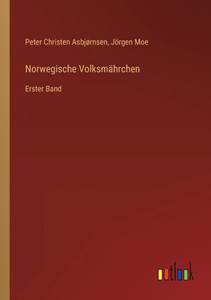 Norwegische Volksmährchen: Erster Band (German Edition) Norwegische Volksmährchen: Erster Band (German Edition)