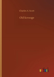Old Scrooge Old Scrooge