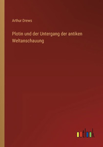 Plotin Und Der Untergang Der Antiken Weltanschauung (German Edition) Plotin Und Der Untergang Der Antiken Weltanschauung (German Edition)