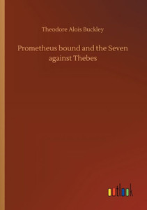 Prometheus Bound And The Seven Against Thebes Prometheus Bound And The Seven Against Thebes
