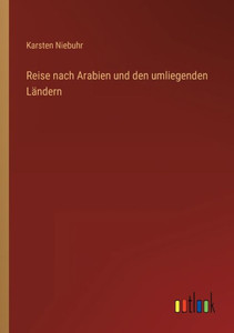 Reise Nach Arabien Und Den Umliegenden Ländern (German Edition) Reise Nach Arabien Und Den Umliegenden Ländern (German Edition)