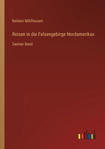 Reisen In Die Felsengebirge Nordamerikas: Zweiter Band (German Edition) Reisen In Die Felsengebirge Nordamerikas: Zweiter Band (German Edition)