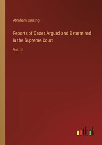 Reports Of Cases Argued And Determined In The Supreme Court: Vol. Iii Reports Of Cases Argued And Determined In The Supreme Court: Vol. Iii