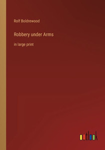 Robbery Under Arms: In Large Print
