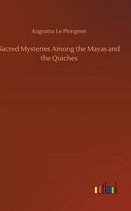 Sacred Mysteries Among The Mayas And The Quiches