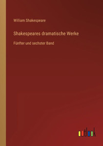 Shakespeares Dramatische Werke: Fünfter Und Sechster Band (German Edition) Shakespeares Dramatische Werke: Fünfter Und Sechster Band (German Edition)