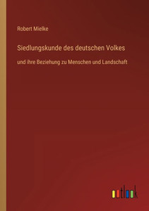 Siedlungskunde Des Deutschen Volkes: Und Ihre Beziehung Zu Menschen Und Landschaft (German Edition) Siedlungskunde Des Deutschen Volkes: Und Ihre Beziehung Zu Menschen Und Landschaft (German Edition)