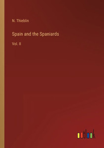 Spain And The Spaniards: Vol. Ii