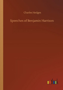 Speeches Of Benjamin Harrison