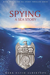 Spying: A Sea Story (Sea Story Thriller Series) Spying: A Sea Story (Sea Story Thriller Series)