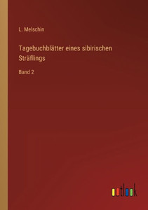 Tagebuchblätter Eines Sibirischen Sträflings: Band 2 (German Edition) Tagebuchblätter Eines Sibirischen Sträflings: Band 2 (German Edition)