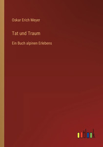 Tat Und Traum: Ein Buch Alpinen Erlebens (German Edition) Tat Und Traum: Ein Buch Alpinen Erlebens (German Edition)
