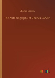 The Autobiography Of Charles Darwin