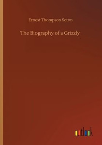 The Biography Of A Grizzly