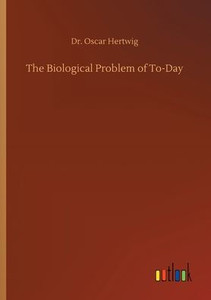 The Biological Problem Of To-Day