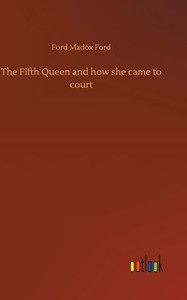 The Fifth Queen And How She Came To Court
