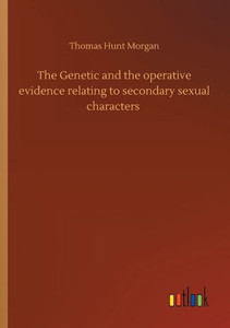 The Genetic And The Operative Evidence Relating To Secondary Sexual Characters The Genetic And The Operative Evidence Relating To Secondary Sexual Characters