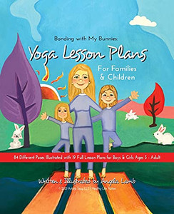 Bonding With My Bunnies: Yoga Lesson Plans For Families & Children Bonding With My Bunnies: Yoga Lesson Plans For Families & Children