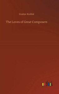 The Loves Of Great Composers