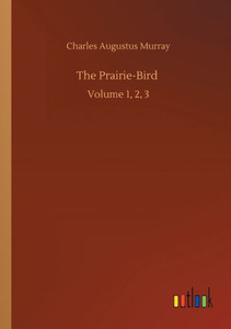 The Prairie-Bird: Volume 1, 2, 3