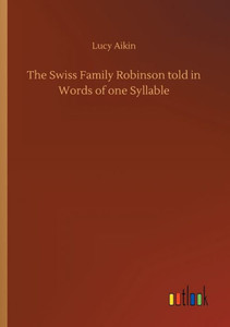 The Swiss Family Robinson Told In Words Of One Syllable
