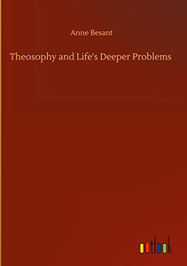 Theosophy And Life's Deeper Problems