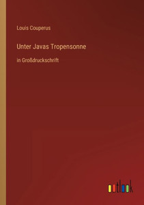 Unter Javas Tropensonne: In Großdruckschrift (German Edition) Unter Javas Tropensonne: In Großdruckschrift (German Edition)