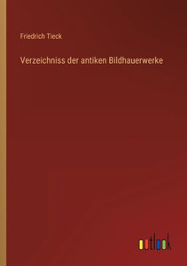 Verzeichniss Der Antiken Bildhauerwerke (German Edition) Verzeichniss Der Antiken Bildhauerwerke (German Edition)