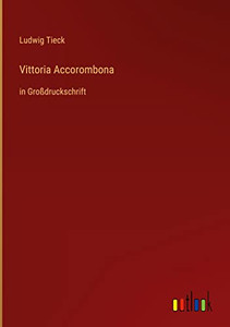Vittoria Accorombona: In Großdruckschrift (German Edition) Vittoria Accorombona: In Großdruckschrift (German Edition)