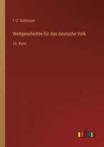 Weltgeschichte Für Das Deutsche Volk: 10. Band (German Edition) Weltgeschichte Für Das Deutsche Volk: 10. Band (German Edition)