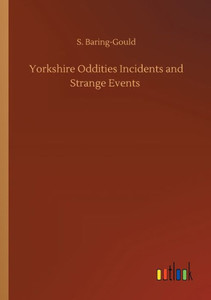 Yorkshire Oddities Incidents And Strange Events Yorkshire Oddities Incidents And Strange Events