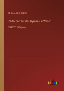 Zeitschrift Für Das Gymnasial-Wesen: Xxxxiv. Jahrgang (German Edition) Zeitschrift Für Das Gymnasial-Wesen: Xxxxiv. Jahrgang (German Edition)