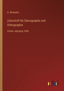 Zeitschrift Für Stenographie Und Orthographie: Vierter Jahrgang 1856 (German Edition) Zeitschrift Für Stenographie Und Orthographie: Vierter Jahrgang 1856 (German Edition)