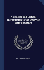 A General And Critical Introduction To The Study Of Holy Scripture A General And Critical Introduction To The Study Of Holy Scripture