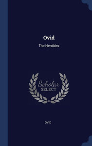 Ovid: The Heroïdes Ovid: The Heroïdes