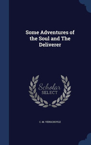 Some Adventures Of The Soul And The Deliverer Some Adventures Of The Soul And The Deliverer