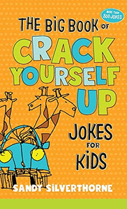 The Big Book Of Crack Yourself Up Jokes For Kids The Big Book Of Crack Yourself Up Jokes For Kids