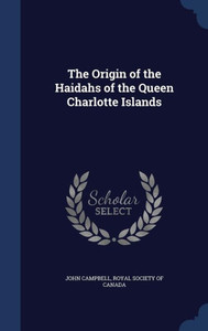 The Origin Of The Haidahs Of The Queen Charlotte Islands The Origin Of The Haidahs Of The Queen Charlotte Islands