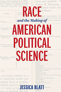 Race And The Making Of American Political Science (American Governance: Politics, Policy, And Public Law) Race And The Making Of American Political Science (American Governance: Politics, Policy, And Public Law)