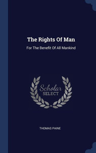 The Rights Of Man: For The Benefit Of All Mankind
