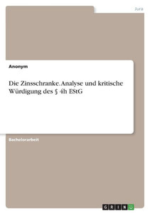 Die Zinsschranke. Analyse Und Kritische W·digung Des ? 4H Estg (German Edition)