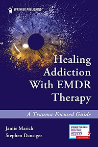 Healing Addiction With Emdr Therapy: A Trauma-Focused Guide Healing Addiction With Emdr Therapy: A Trauma-Focused Guide