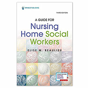 A Guide For Nursing Home Social Workers, Third Edition