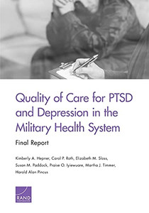 Quality Of Care For Ptsd And Depression In The Military Health System: Final Report