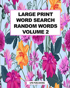 Large Print Word Search: Random Words Volume 2 Large Print Word Search: Random Words Volume 2