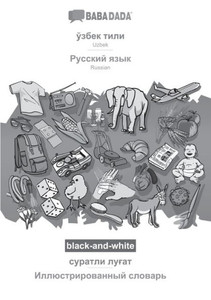 Babadada Black-And-White, Uzbek (In Cyrillic Script) - Russian (In Cyrillic Script), Visual Dictionary (In Cyrillic Script) - Visual Dictionary (In ... Script), Visual Dictionary (Uzbek Edition) Babadada Black-And-White, Uzbek (In Cyrillic Script) - Russian (In Cyrillic Script), Visual Dictionary (In Cyrillic Script) - Visual Dictionary (In ... Script), Visual Dictionary (Uzbek Edition)