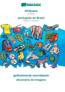 Babadada, Afrikaans - Português Do Brasil, Geillustreerde Woordeboek - Dicionário De Imagens: Afrikaans - Brazilian Portuguese, Visual Dictionary (Afrikaans Edition) Babadada, Afrikaans - Português Do Brasil, Geillustreerde Woordeboek - Dicionário De Imagens: Afrikaans - Brazilian Portuguese, Visual Dictionary (Afrikaans Edition)